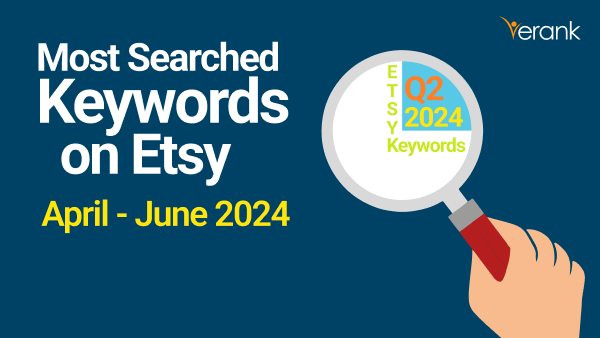 Erank Help Top Etsy Searches Trending In Q2 2024 What To Sell On Etsy